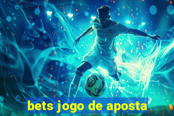 bets jogo de aposta