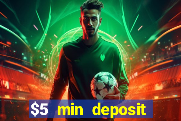 $5 min deposit online casino