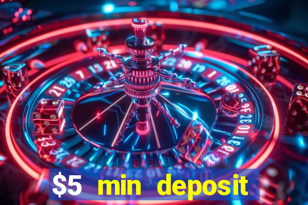 $5 min deposit online casino