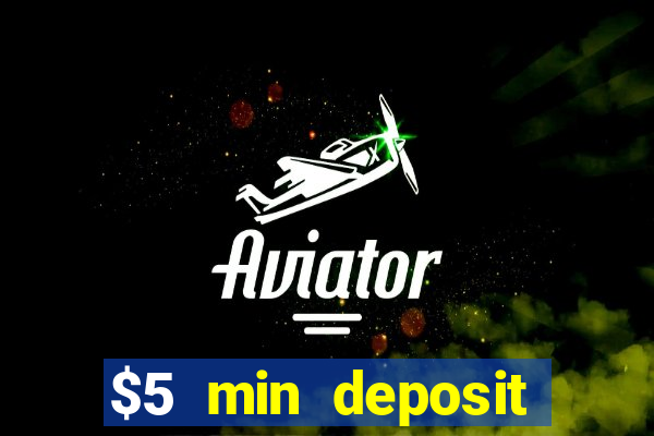 $5 min deposit online casino