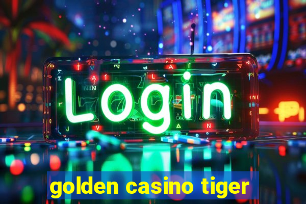 golden casino tiger