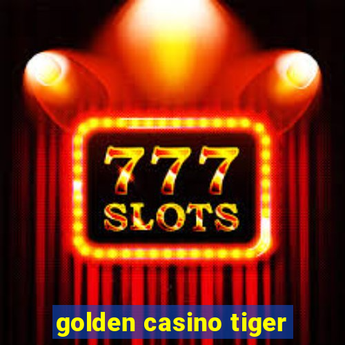 golden casino tiger