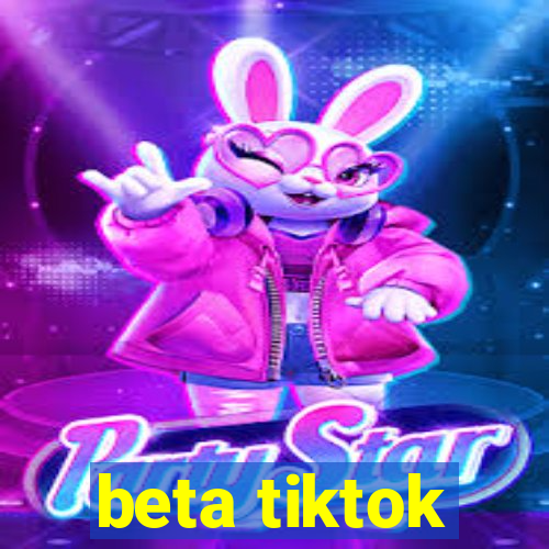 beta tiktok