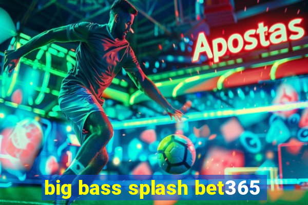 big bass splash bet365