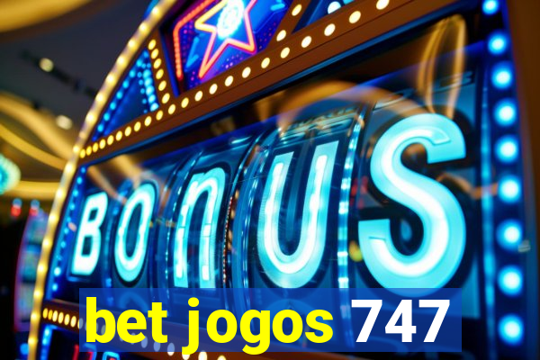 bet jogos 747