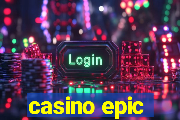 casino epic