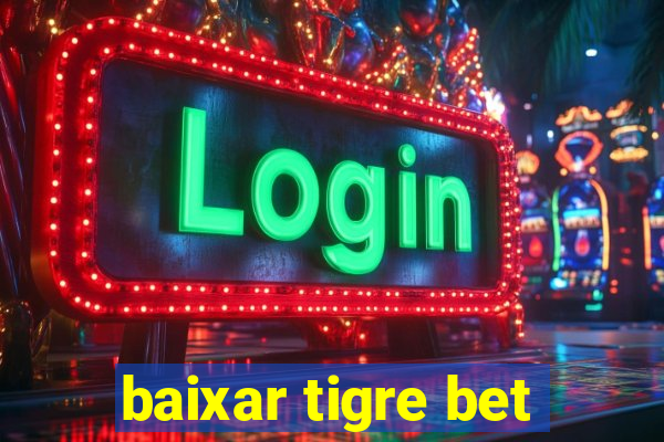 baixar tigre bet