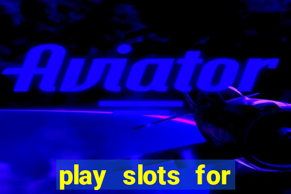 play slots for free no downloads