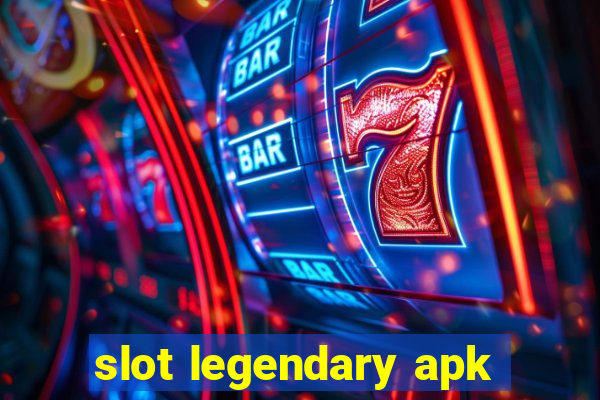 slot legendary apk