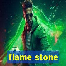 flame stone