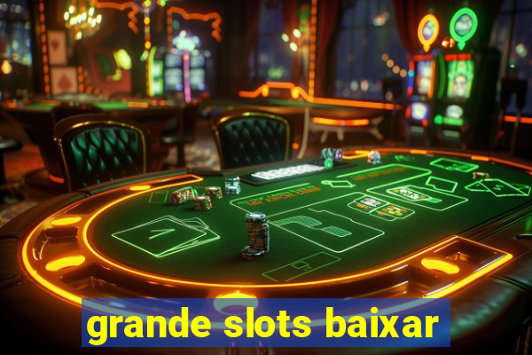 grande slots baixar