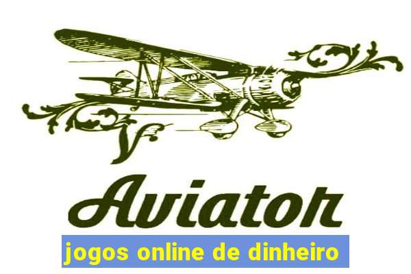 jogos online de dinheiro