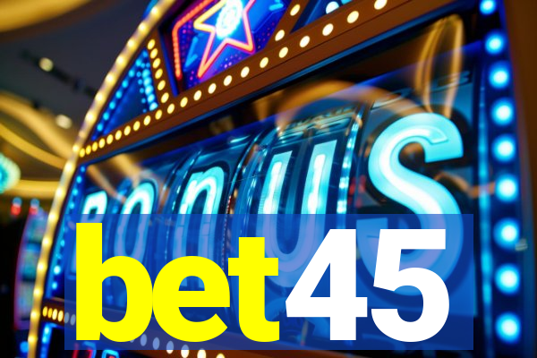 bet45