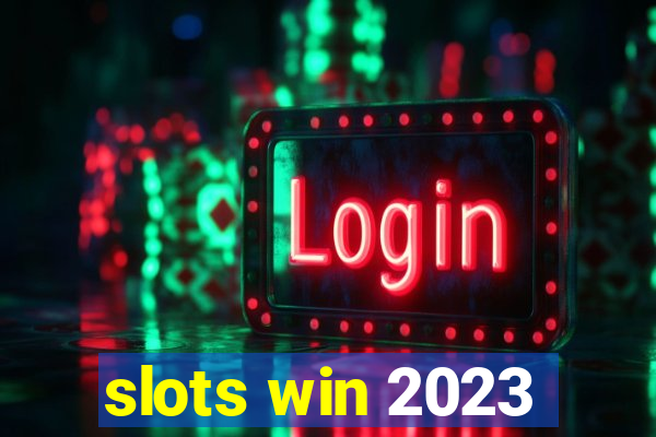 slots win 2023