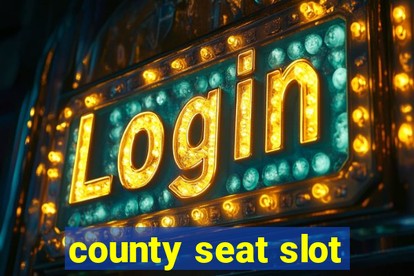 county seat slot