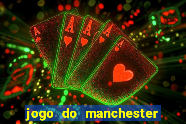 jogo do manchester united onde assistir