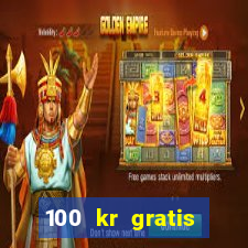 100 kr gratis casino 2020 utan ins?ttning