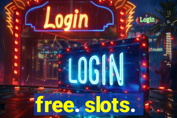 free. slots.