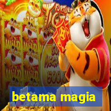 betama magia