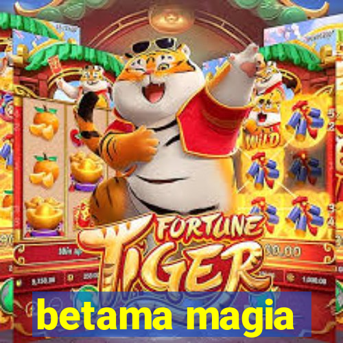 betama magia