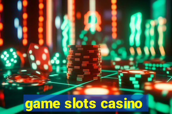 game slots casino