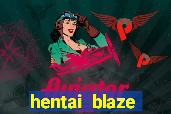 hentai blaze monster machine