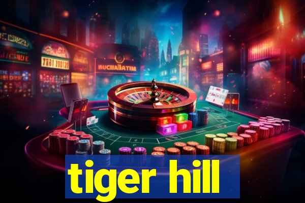 tiger hill