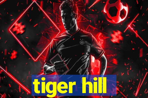 tiger hill