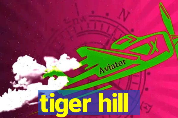 tiger hill