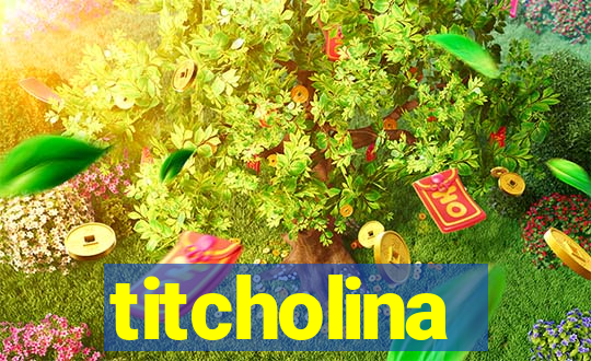 titcholina