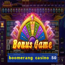 boomerang casino 50 free spins