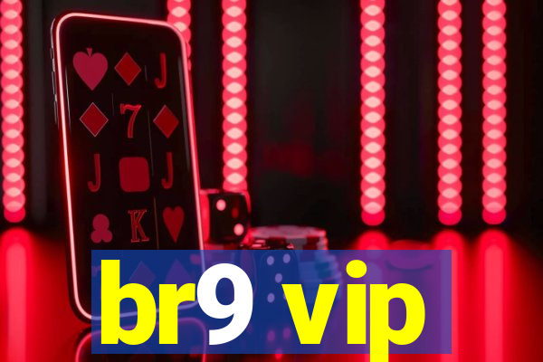 br9 vip