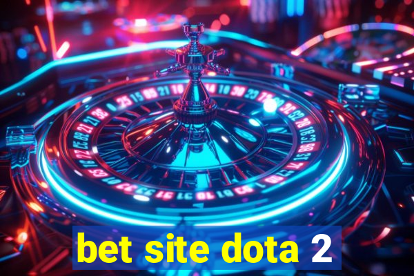 bet site dota 2