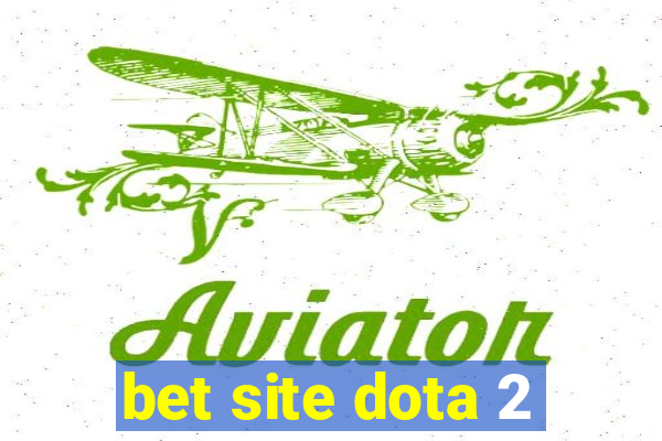 bet site dota 2