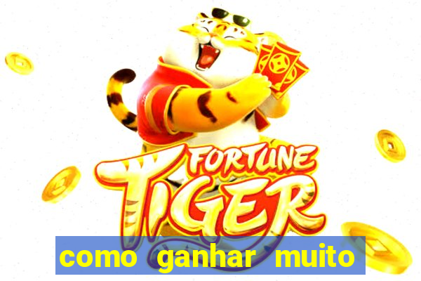 como ganhar muito dinheiro no jogo