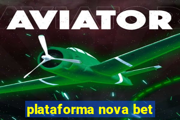 plataforma nova bet