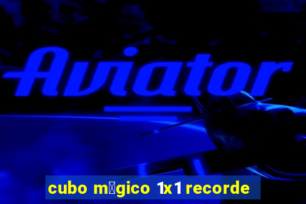 cubo m谩gico 1x1 recorde