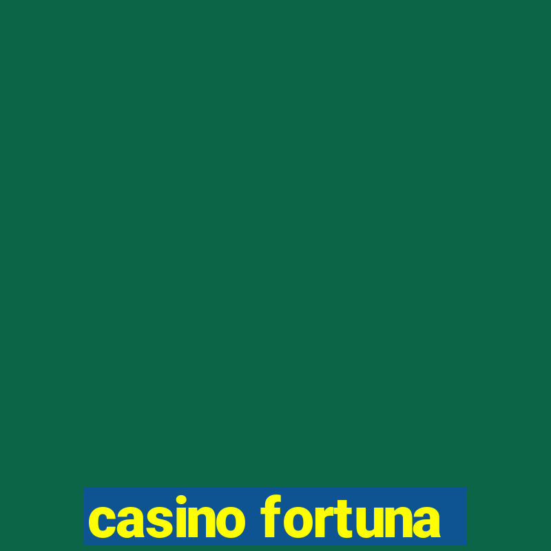 casino fortuna