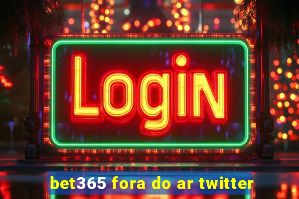 bet365 fora do ar twitter