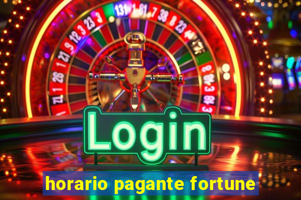 horario pagante fortune