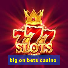 big on bets casino