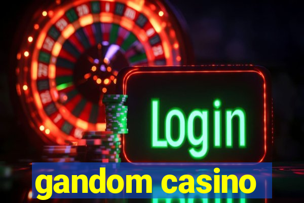 gandom casino