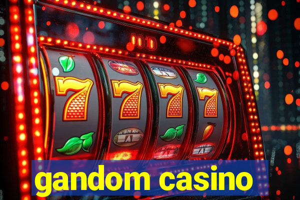 gandom casino