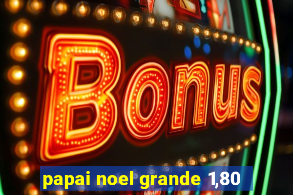 papai noel grande 1,80