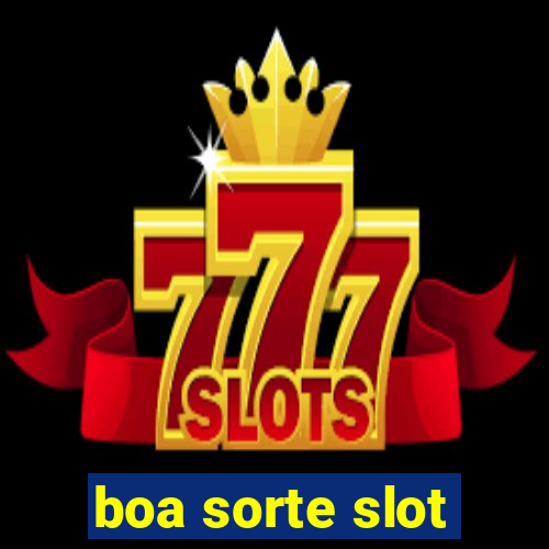 boa sorte slot