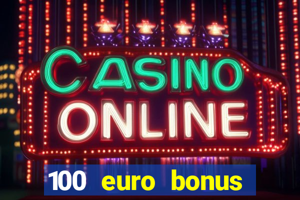 100 euro bonus casino ohne einzahlung