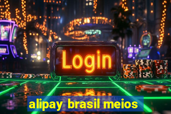 alipay brasil meios