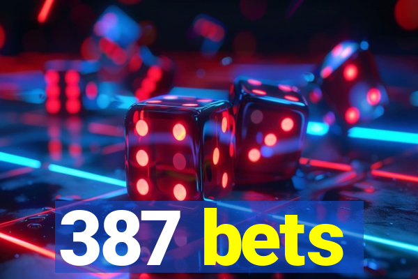 387 bets