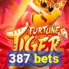 387 bets