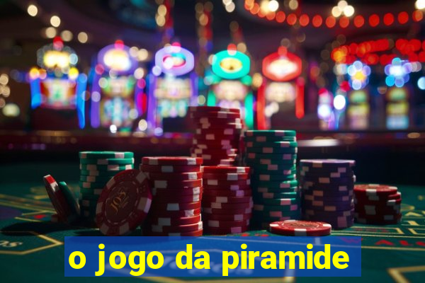 o jogo da piramide